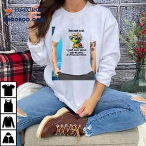 Turtle I'm Not Old I Just Need Some Wd-40 And A Little Duct Tape Shirt 2 Turtle I M Not Old I Just Need Some Wd And A Little Duct Tape Tshirt