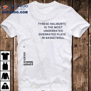 Tyrese Haliburton The Most Underrated Overrated Player In Basketball Tshirt