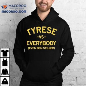 Tyrese Vs Everybody Even Ben Stiller Shirt 2 Tyrese Vs Everybody Even Ben Stiller Tshirt