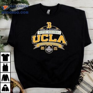 Ucla Bruins Ncaa Di Baseball Super Regional 2025 The Greatest Show On Dirt Shirt 2 Ucla Bruins Ncaa Di Baseball Super Regional The Greatest Show On Dir Tshirt