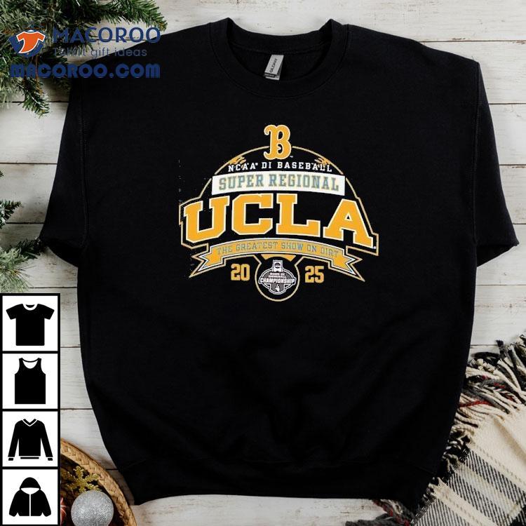 Ucla Bruins Ncaa Di Baseball Super Regional 2025 The Greatest Show On Dirt Shirt Ucla Bruins Ncaa Di Baseball Super Regional 2025 The Greatest Show On Dirt Shirt