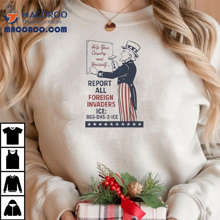 Uncle Sam Report All Foreign Invaders Ice Shirt Uncle Sam Report All Foreign Invaders Ice Shirt