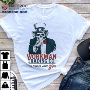 Uncle Sam Workman Trading Co The Trades Want You Skeleton Tshirt