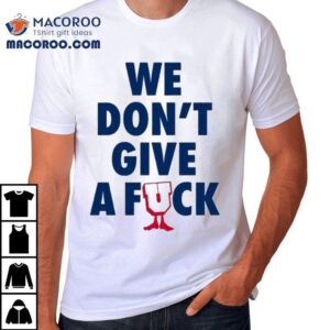 Undefeated We Don't Give A Fuck Shirt 2 Undefeated We Don T Give A Fuck Tshirt