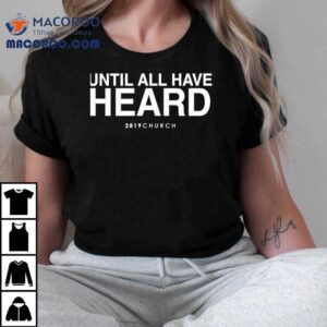 Until All Have Heard 2819 Church Shirt 2 Until All Have Heard Church Tshirt
