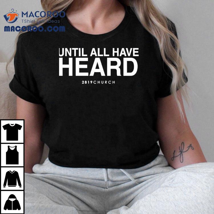 Until All Have Heard 2819 Church Shirt Until All Have Heard 2819 Church Shirt