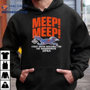 Utsa Baseball Meep Meep First Super Regional For The Roadrunners Tshirt