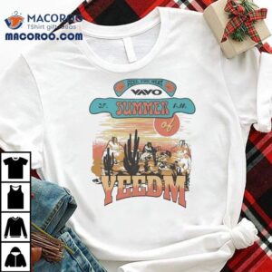 Vavo Summer Of Yeedm Feel The Heat Deser Tshirt