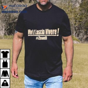 Vivi E Lascia Vivere Zeudi Tshirt