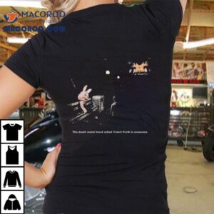 Vomit Forth The Death Metal Band Called Vomit Forth Is Awesome Tshirt