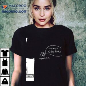 We Re Going To Sally Forth Tshirt