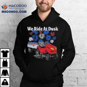 We Ride At Dusk Tshirt