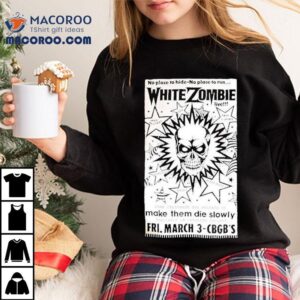 White Zombie No Place To Hide No Place To Run Make Them Die Slowly Cbgb Tshirt