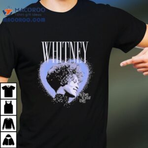 Whitney Houston My Love Is Your Love Hear Tshirt