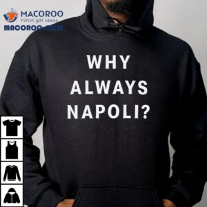 Why Always Napoli Tshirt