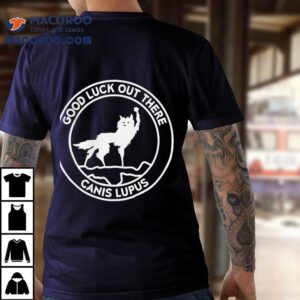 Wolf Good Luck Out There Canis Lupus Circle Logo Tshirt