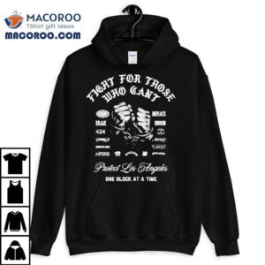 X Raised Protect Los Angeles One Block At A Time Fight For Those Who Can't Hands Shirt 2 X Raised Protect Los Angeles One Block At A Time Fight For Those Who Can T Hands Tshirt