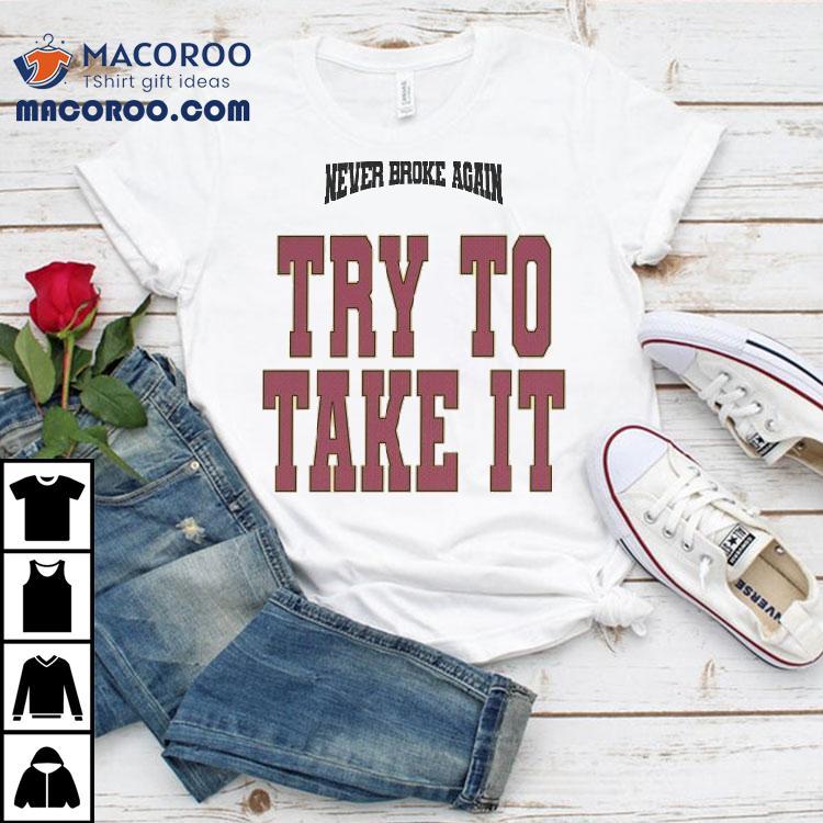 Youngboy Never Broke Again Try To Take It Shirt Youngboy Never Broke Again Try To Take It Shirt
