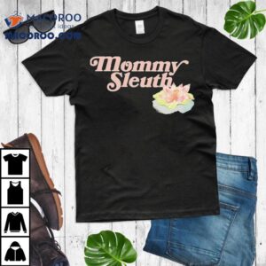 Zack Peter Mommy Sleuth Tshirt