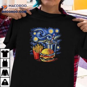 A Fast Food Meal Style Of Van Gogh S Starry Nigh Tshirt