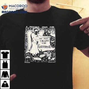 A Message From God Do Not Trust The Governmen Tshirt
