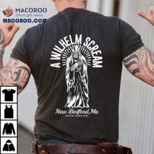 A Wilhelm Scream New Bedford Ma Grim Reaper Est 2003 Shirt 3 A Wilhelm Scream New Bedford Ma Grim Reaper Est Tshirt