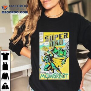 Adventures Of Super Dad Revenge Of The Mowerbo Tshirt