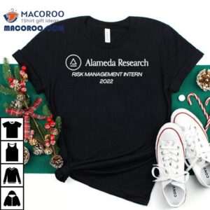Alameda Research Ftx Risk Management Intern Tshirt
