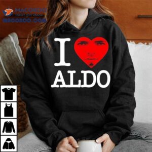 Aldo 2 Swag I Love Aldo Shirt 3 Aldo Swag I Love Aldo Tshirt