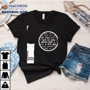 All Work And No Play Makes Jack A Dull Goy Tshirt