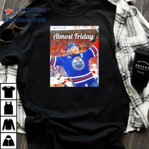 Almost Friday Edmonton Oilers Hockey Photo Tshirt