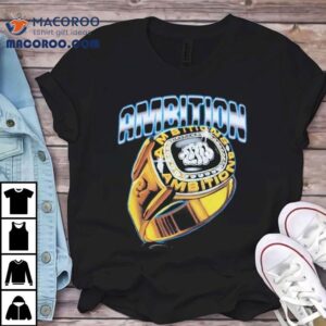 Ambition Championship Ring Shirt 3 Ambition Championship Ring Tshirt