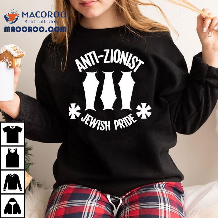 Anti Zionist Jewish Pride Shirt Anti Zionist Jewish Pride Shirt