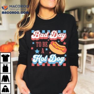 Bad Day To Be A Hotdog Th Of July Usa Tshirt