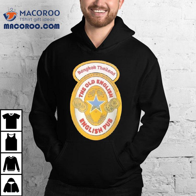 Bangkok Thailand The Old English Come On Over And Have A Good’ol Time With Us At The Pub Shirt Bangkok Thailand The Old English Come On Over And Have A Good’ol Time With Us At The Pub Shirt