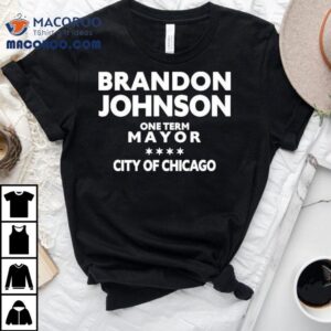 Brandon Johnson One Term Mayor City Of Chicago Shirt 3 Brandon Johnson One Term Mayor City Of Chicago Tshirt