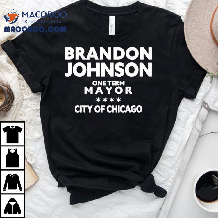 Brandon Johnson One Term Mayor City Of Chicago Shirt Brandon Johnson One Term Mayor City Of Chicago Shirt