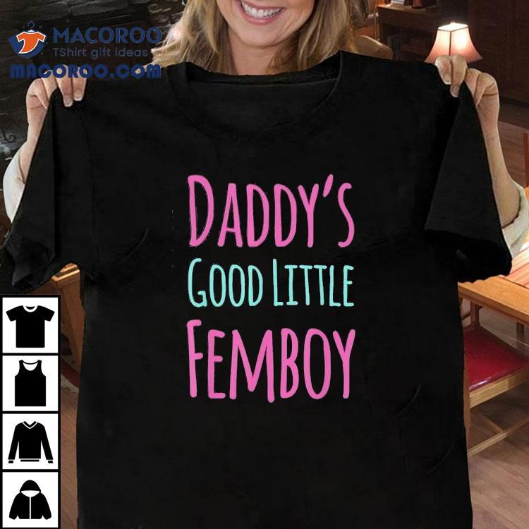 Daddy’s Good Little Femboy Shirt Daddy’s Good Little Femboy Shirt