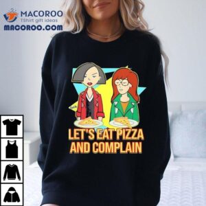 Daria And Jane Let S Eat Pizza And Complain Tshirt