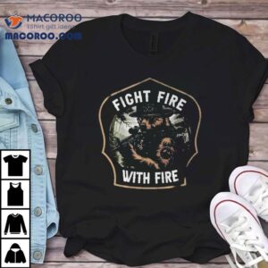 Fight Fire With Fire Smokey Tshirt