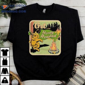 Get Honey Roasted Bear Tshirt