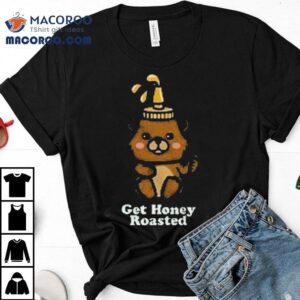 Get Honey Roasted Honey Bear Tshirt