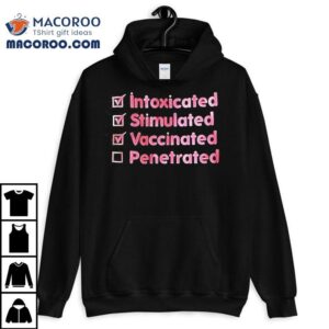 Intoxicated Stimulated Vaccinated Penetrated Tshirt