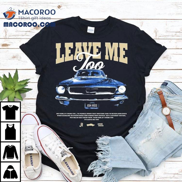 Josh Ross Leave Me Too Tour 2025 Car Shirt Josh Ross Leave Me Too Tour 2025 Car Shirt