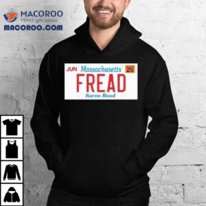 Jun Massachusetts Fread Karen Read Tshirt