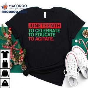Junenth Celebrate Educate Agitate Tshirt