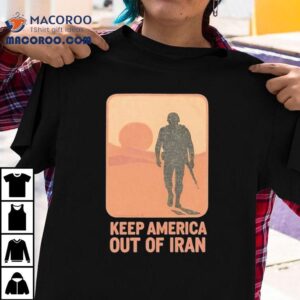 Keep America Out Of Iran Shirt 3 Keep America Out Of Iran Tshirt