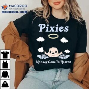 Pixies Monkey Gone To Heaven Shirt 3 Pixies Monkey Gone To Heaven Tshirt