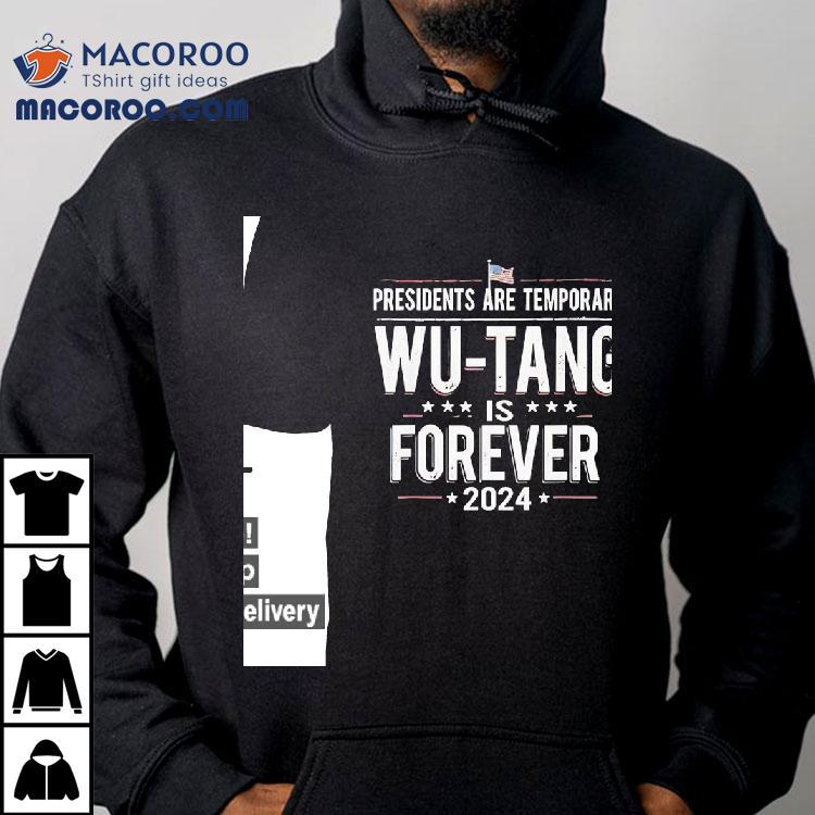 Presidents Are Temporary Wu-tang Is Forever 2024 Shirt Presidents Are Temporary Wu-tang Is Forever 2024 Shirt