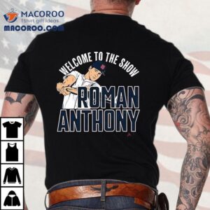 Roman Anthony Welcome To The Show Shirt 3 Roman Anthony Welcome To The Show Tshirt
